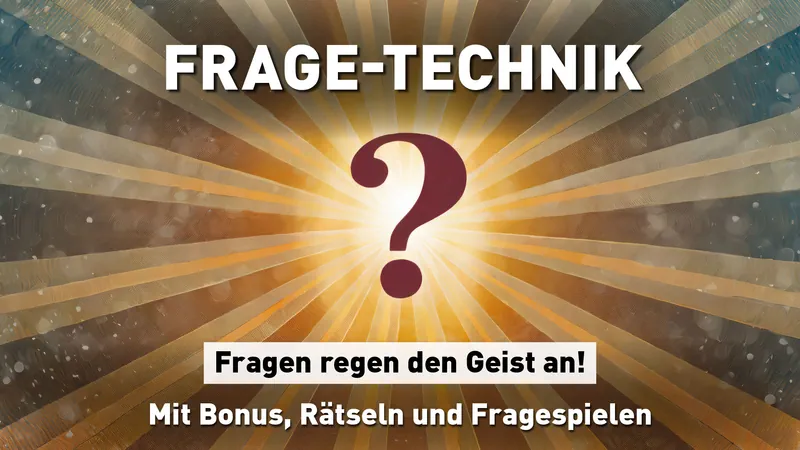 Frage-Technik: Fragen regen den Geist an! Mit Bonus, Rätseln und Fragespielen Streaming