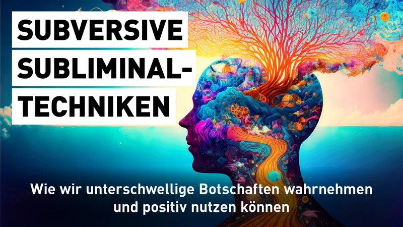 Subversive Subliminal-Techniken: Wie wir unterschwellige Botschaften wahrnehmen und positiv nutzen könnnen Streaming