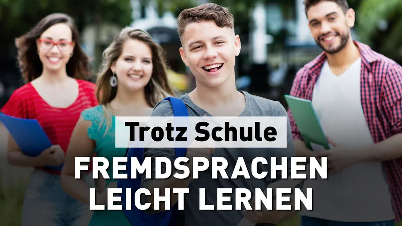 Trotz Schule Fremdsprachen leicht lernen: Motivation und Erfolgserlebnisse erfahren - speziell für Schülerinnen und Schüler Streaming