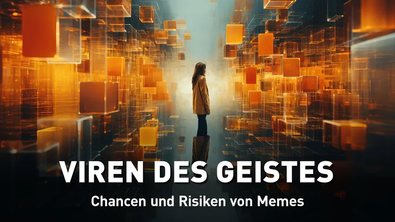 Viren des Geistes - Chancen und Risiken von MEMes: So können MEMes unsere Gedanken und unser Handeln unbewusst steuern Streaming