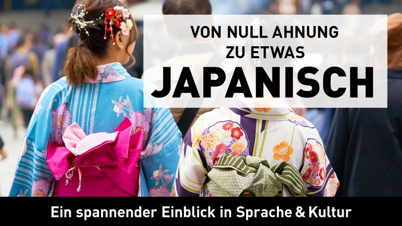 Von Null Ahnung zu etwas Japanisch: Ein spannender Einblick in Sprache & Kultur Streaming