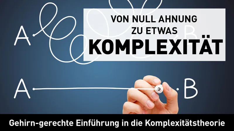 Von Null Ahnung zu etwas Komplexität: Gehirn-gerechte Einführung in die Komplexitätstheorie Streaming