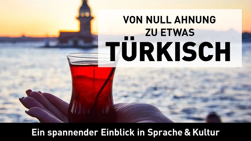Von Null Ahnung zu etwas Türkisch: Ein spannender Einblick in Sprache & Kultur Streaming