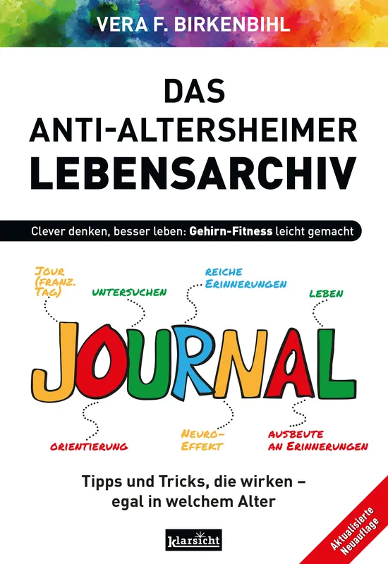 Das Anti-Altersheimer Lebensarchiv: Clever denken, besser leben. Gehirn-Fitness leicht gemacht