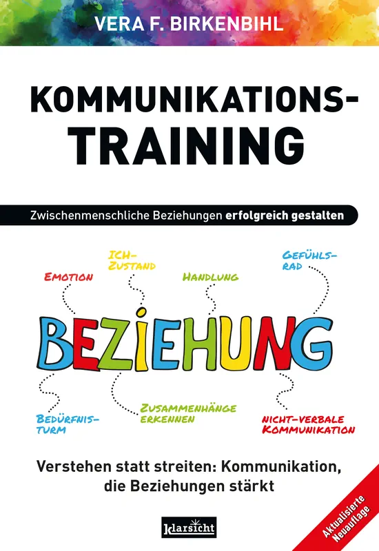 Kommunikationstraining: Verstehen statt streiten. Kommunikation, die Beziehungen stärkt