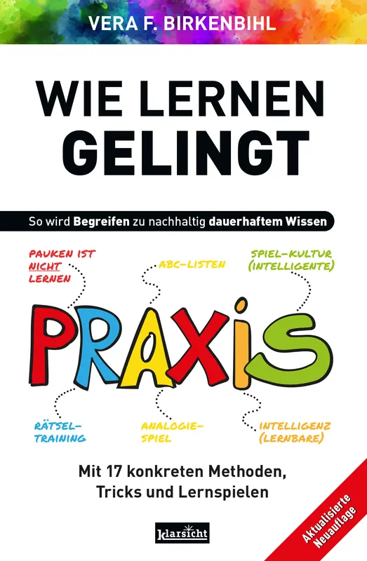 Wie Lernen gelingt: Mit 17 konkreten Methoden, Tricks und Lernspielen